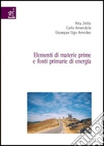 Elementi di materie prime e fonti primarie di energia libro di Jirillo Rita; Amendola Carlo; Amodeo Giuseppe U.