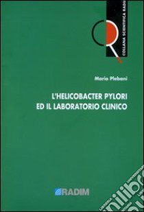 L'helicobacter pylori e il laboratorio clinico libro di Plebani Mario