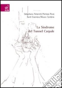 La sindrome del tunnel carpale libro di Paterniti Sebastiano; Fiore Patrizia; Guerrera Santi