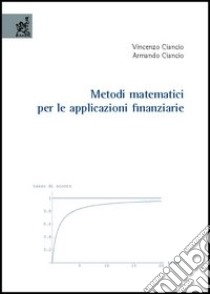 Metodi matematici per le applicazioni finanziarie libro di Ciancio Vincenzo; Ciancio Armando