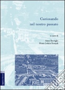 Curiosando nel nostro passato libro di Bisceglie Anna; Bosnjak M. Letizia