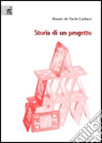 Storia di un progetto libro di De Paolis Guidacci Renato