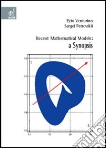 Recent mathematical models: a synopsis libro di Venturino Ezio; Petrovskii Sergei