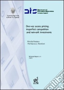 One-way access pricing, imperfect competition and network investments libro di Restaino Michela; Reverberi Pierfrancesco