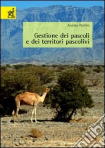 Gestione dei pascoli e dei territori pascolivi libro di Pardini Andrea