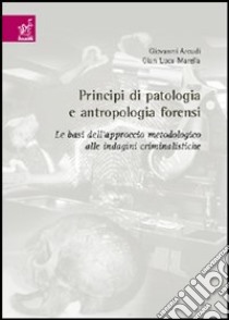 Principi di patologia e antropologia forensi libro di Arcudi Giovanni; Marella G. Luca