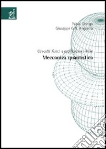 Concetti fisici e applicazioni della meccanica quantistica libro di Siringo Fabio G.; Angilella Giuseppe G.