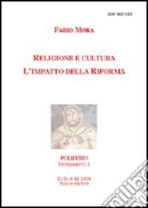 Religione e cultura. L'impatto della Riforma libro di Mora Fabio