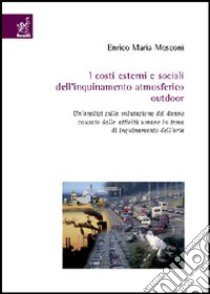 I costi esterni e sociali dell'inquinamento atmosferico outdoor libro di Mosconi Enrico M.