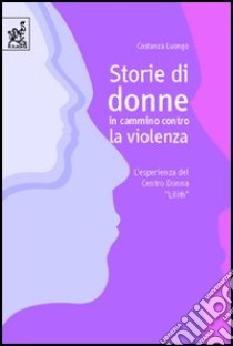 Storie di donne in cammino contro la violenza libro di Luongo Costanza