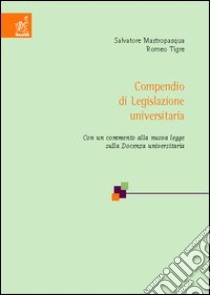 Compendio di legislazione universitaria libro di Mastropasqua Salvatore; Tigre Romeo