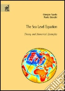 The sea level equation: theory and numerical examples libro di Spada Giorgio; Stocchi Paolo