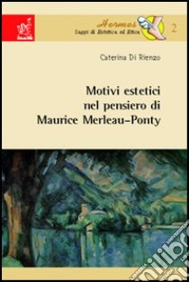 Motivi estetici nel pensiero di Maurice Merleau-Ponty libro di Gessani Alberto; Di Rienzo Caterina