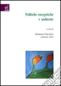 Politiche energetiche e ambiente libro di Alberti Mauro; Calvi Alberto; Franchini Hermann