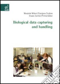 Biological data capturing and handling libro di Milani Marziale; Drobne Damjana; Santisi Grazia