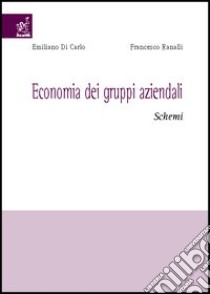 Economia dei gruppi aziendali. Schemi libro di Di Carlo Emiliano - Ranalli Francesco