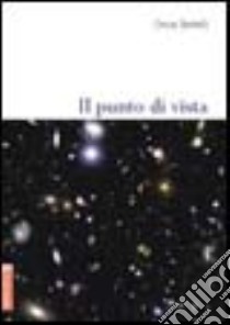 Il punto di vista libro di Bettelli Oscar