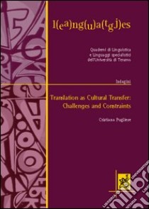 Translation as cultural transfer: challenges and constraints libro di Pugliese Cristiana