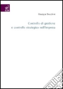 Controllo di gestione e controllo strategico nell'impresa libro di Brocchini Giuseppe