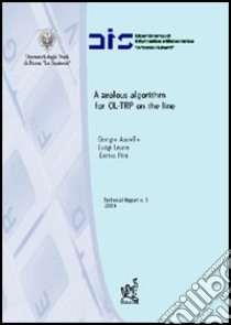 A Zealous algorithm for OL-TRP on the line libro di Ausiello Giorgio; Laura Luigi; Pini Enrico