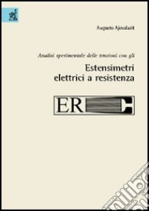 Analisi sperimentale delle tensioni con gli estensimetri elettrici a resistenza libro di Ajovalasit Augusto