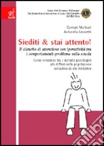 Siediti & stai attento! Il disturbo di attenzione con iperattività tra i comportamenti-problema nella scuola libro di Vacca Giorgio; Molinari Carmen; Leonetti Antonella