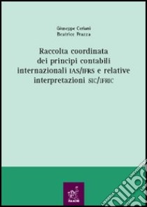 Raccolta coordinata dei principi contabili internazionali IAS/IFRS e relative interpretazioni SIC/IFRIC libro di Ceriani Giuseppe - Frazza Beatrice