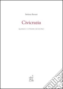 Civicrazia. Quando i cittadini decidono libro di Ravazzi Stefania