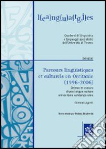 Parcours linguistiques et culturels en Occitanie (1996-2006). Enjeux et avatars d'une langue-culture minoritaire contemporaine libro di Agresti Giovanni