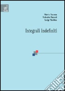 Integrali indefiniti libro di Nocera Mario; Raucci Roberto; Taddeo Luigi