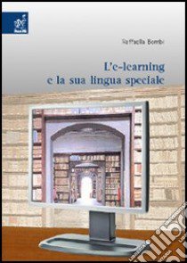 L'e-learning e la sua lingua speciale libro di Bombi Raffaella