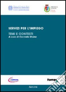 Servizi per l'impiego. Temi e contesti libro di Ursino C. (cur.)