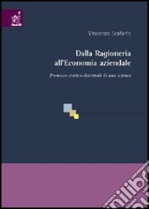 Dalla ragioneria all'economia aziendale. Premesse storico-dottrinali di una scienza libro di Scafarto Vincenzo