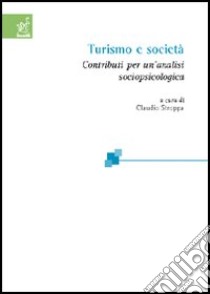 Turismo e società. Contributi per un'analisi sociopsicologica libro di Bachleitner Reinhold; Huber Franz; Stroppa Claudio