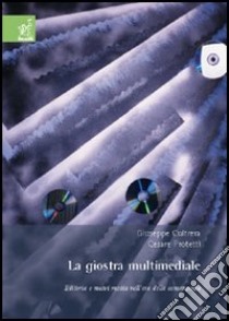 La giostra multimediale. Editoria e nuovi media nell'era della convergenza libro di Cultrera Giuseppe - Protettì Cesare