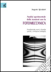 Analisi sperimentale delle tensioni con la fotomeccanica libro di Ajovalasit Augusto