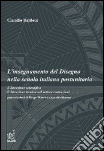 L'insegnamento del disegno nella scuola italiana postunitaria libro di Baldoni Claudio