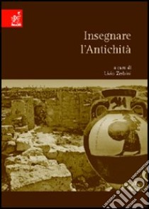 Insegnare l'antichità libro di Desantis Paola; Mattozzi Ivo; Polacco Fabrizio