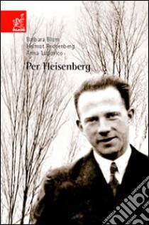 Per Heisenberg libro di Ludovico Anna M.; Blum Barbara; Rechenberg Helmut