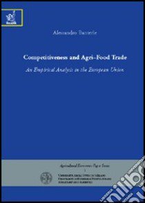 Competitiveness and agri-food trade. An empirical analysis in the European Union libro di Banterle Alessandro