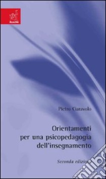 Orientamenti di psicopedagogia dell'insegnamento libro di Ciaravolo Pietro