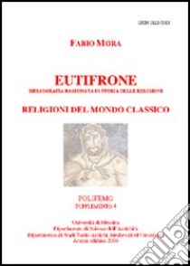 Eutifrone. Bibliografia ragionata di storia delle religioni. Religioni del mondo classico libro di Mora Fabio