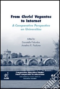 From Clerici Vagantes to Internet. A comparative perspective on universities libro di Palomba Donatella; Paolone Anselmo Roberto