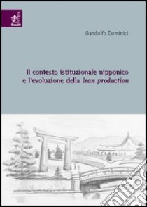 Il Contesto istituzionale nipponico e l'evoluzione della «lean production» libro di Dominici Gandolfo