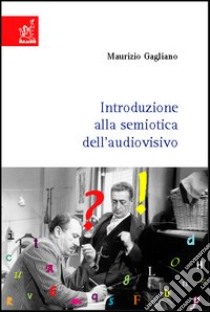 Introduzione alla semiotica dell'audiovisivo libro di Gagliano Maurizio