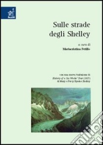 Sulle strade degli Shelley libro di Petillo Mariacristina