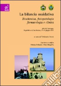 Bilancio ossidativa. Biochimica, fisiopatologia, farmacologia e clinica libro di Vesce Fortunato; Baldassarre Gustavo; Fellin Renato