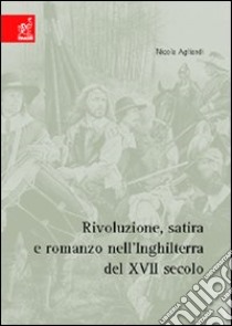 Rivoluzione, satira e romanzo dell'Inghilterra del 17° secolo libro di Agliardi Nicola