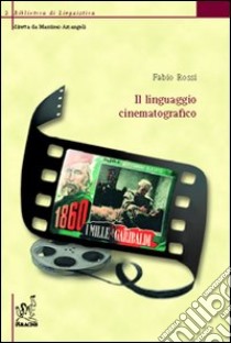 Il linguaggio cinematografico libro di Rossi Fabio