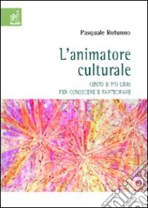 L'animatore culturale libro di Rotunno Pasquale